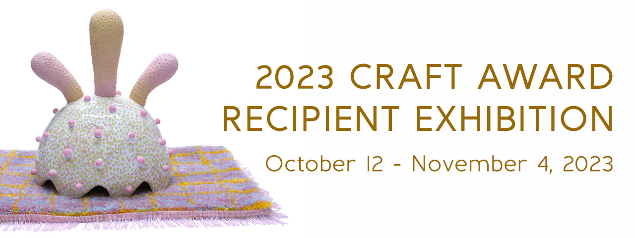 2023 Craft Award Recipient Exhibition BANNER 1